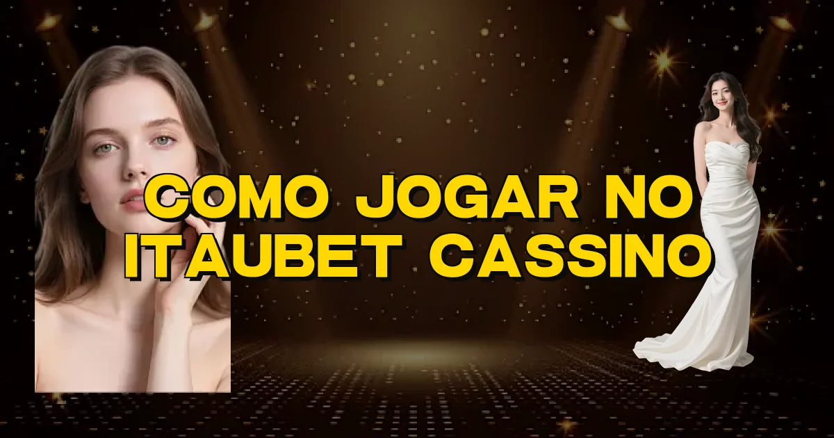 Como Jogar No Itaubet Cassino Oficial