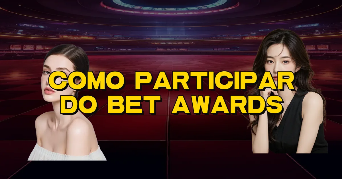 Como Participar Do Bet Awards Oficial