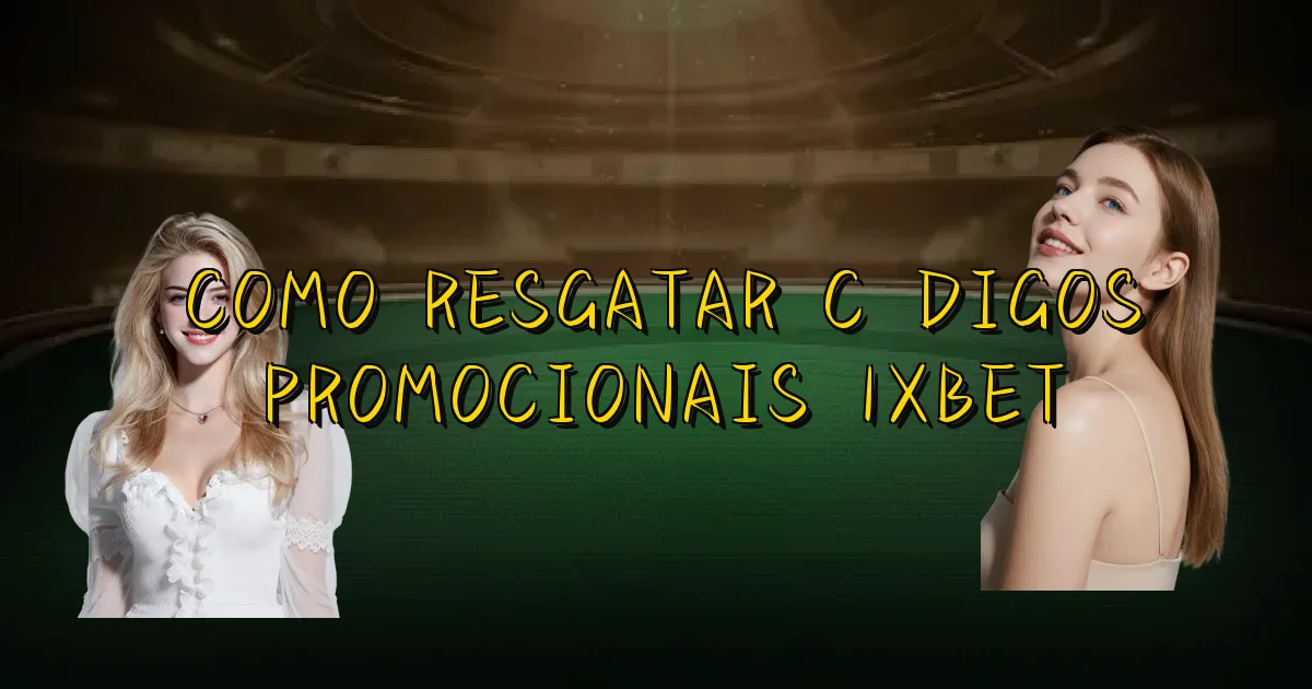 Como Resgatar Códigos Promocionais 1Xbet Oficial