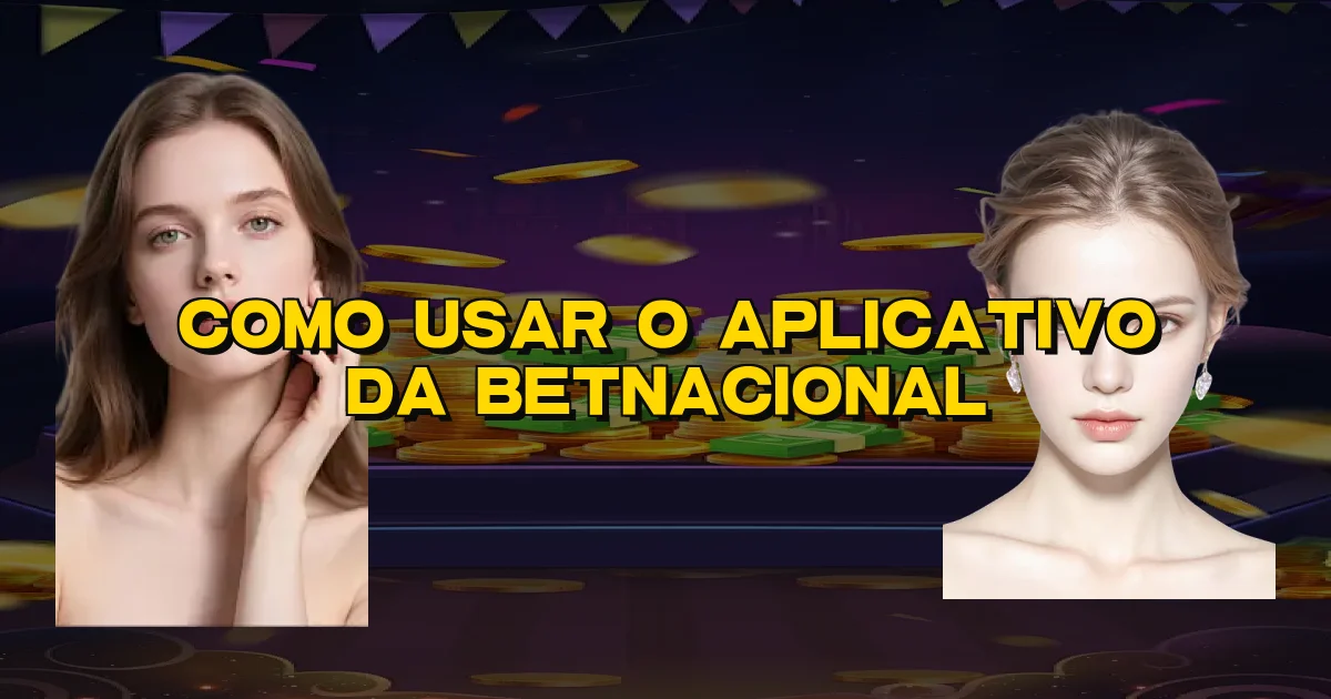 Como Usar O Aplicativo Da Betnacional Oficial