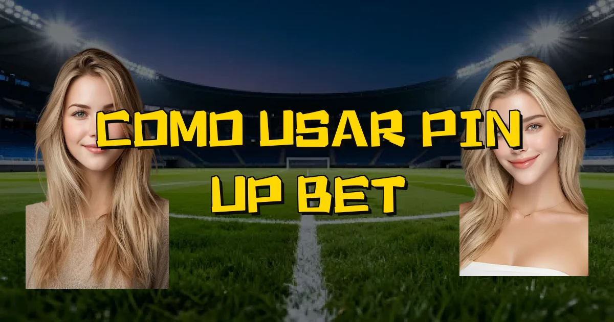 Como Usar Pin Up Bet Oficial