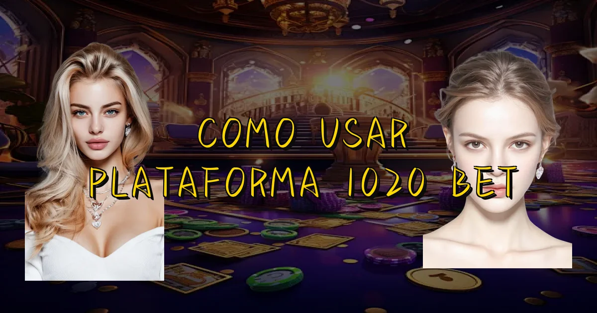 Como Usar Plataforma 1020 Bet Oficial