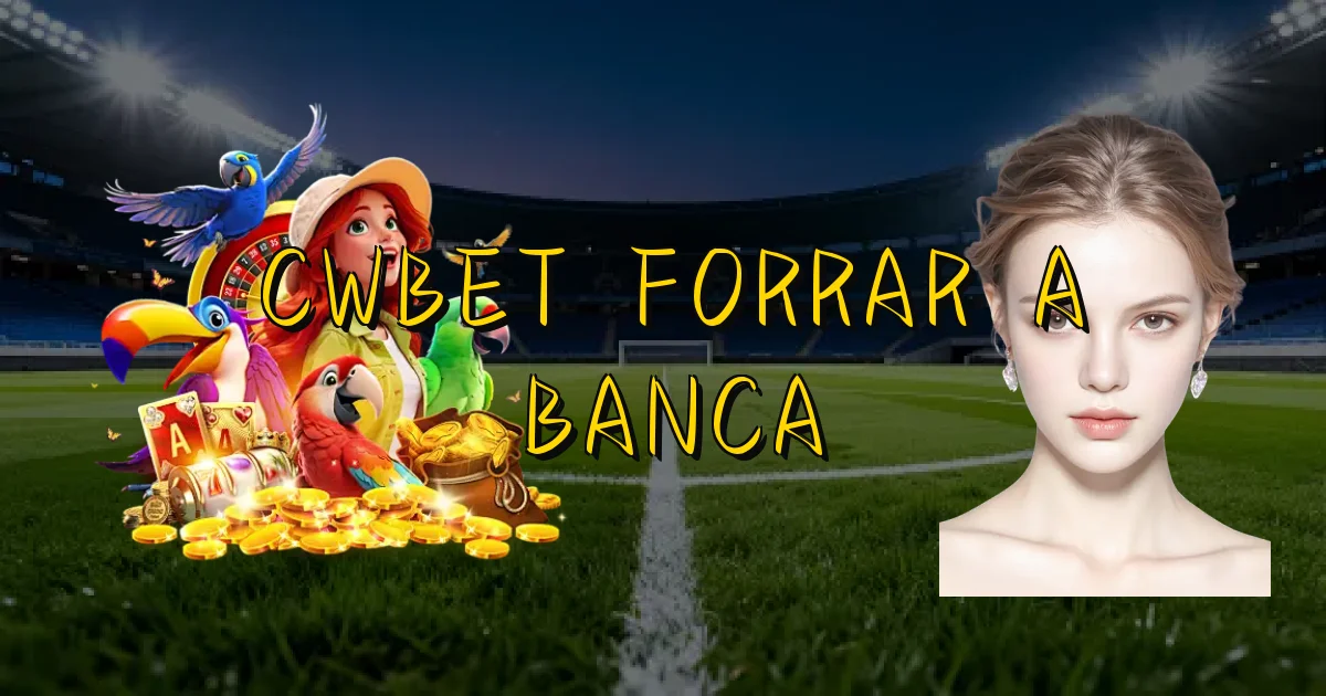 Cwbet Forrar A Banca Oficial