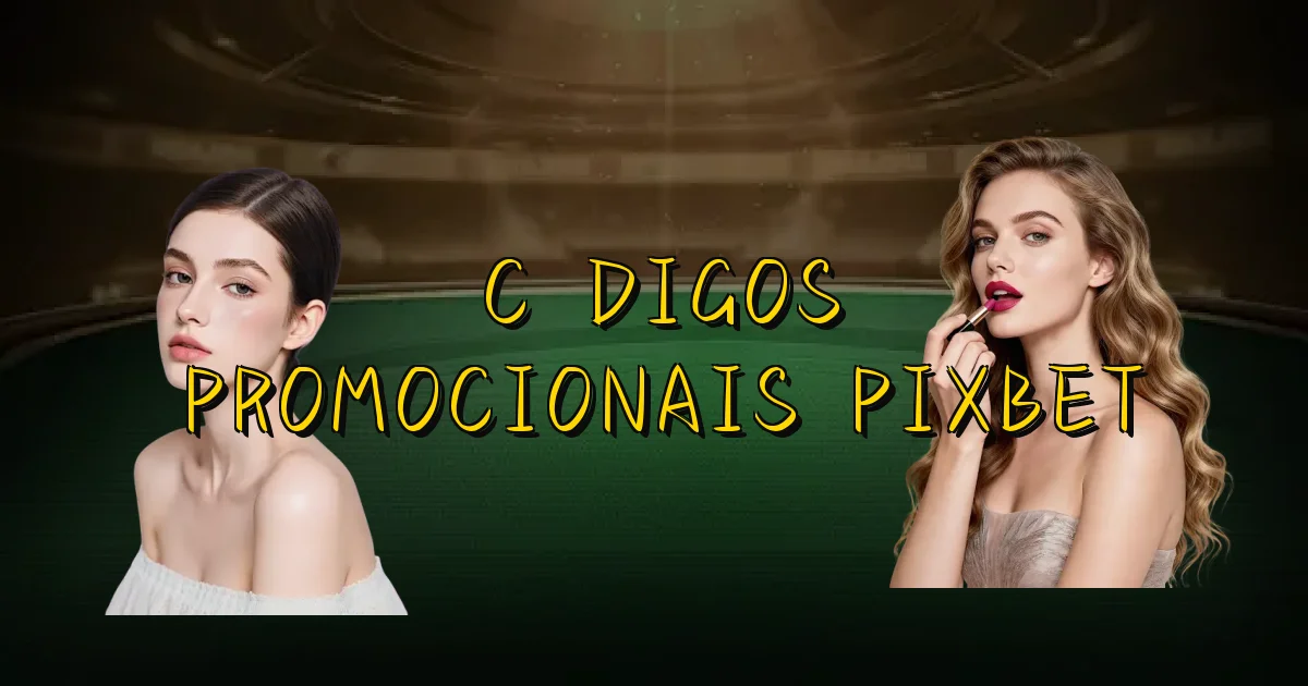 Códigos Promocionais Pixbet Oficial