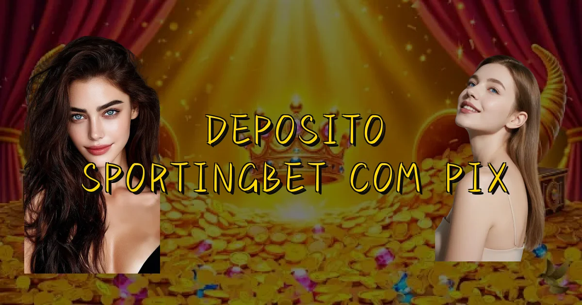 Deposito Sportingbet Com Pix Oficial