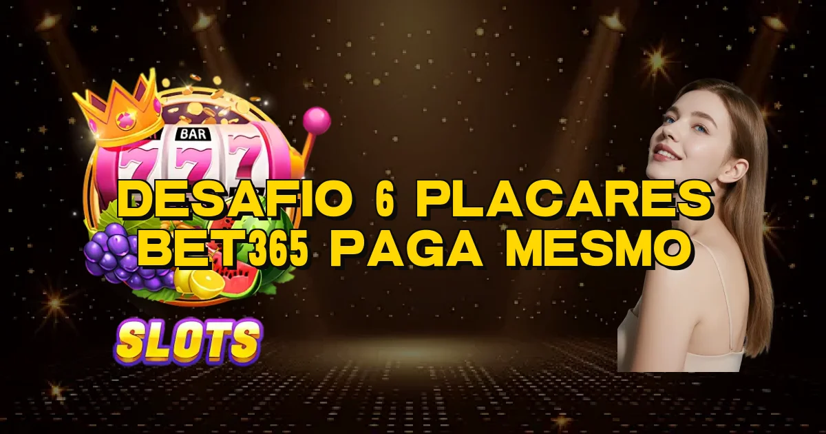 Desafio 6 Placares Bet365 Paga Mesmo Oficial