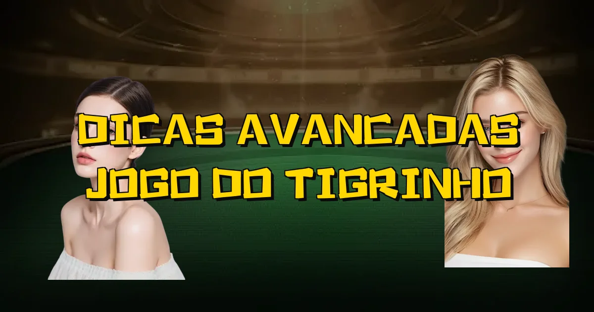 Dicas Avancadas Jogo Do Tigrinho Oficial