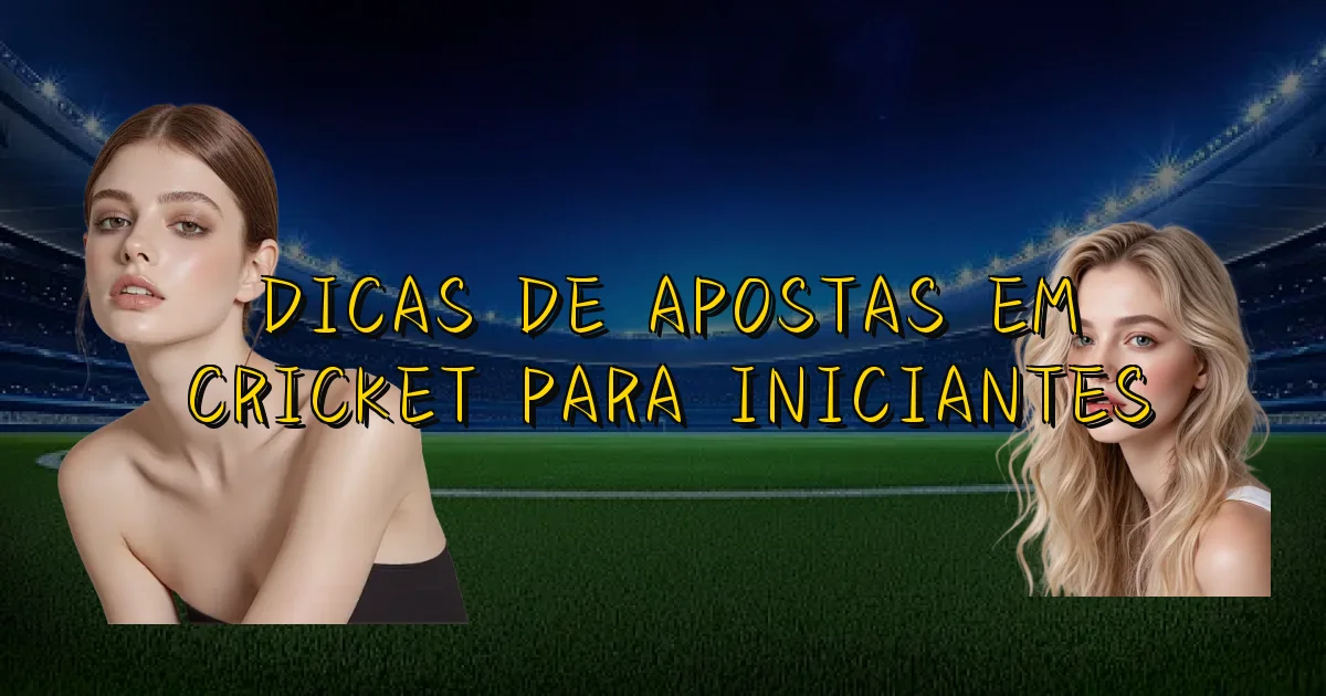 Dicas De Apostas Em Cricket Para Iniciantes Oficial