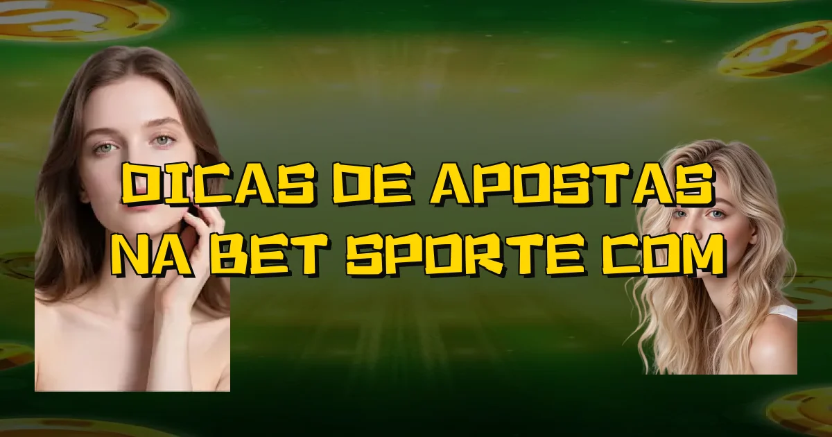 Dicas De Apostas Na Bet Sporte Com Oficial