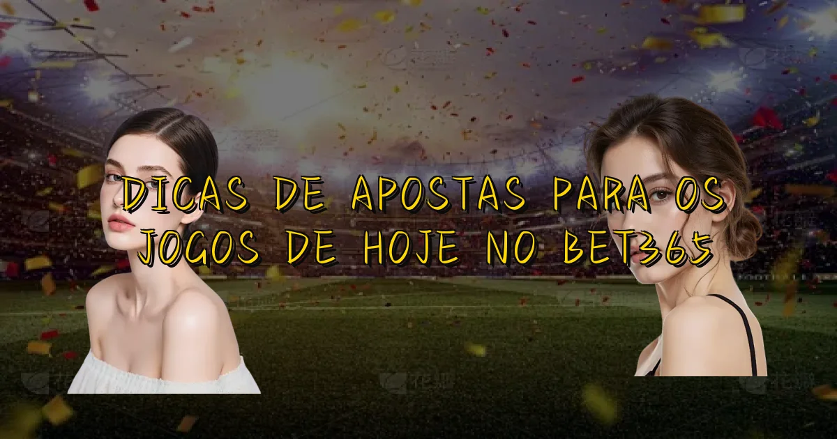 Dicas De Apostas Para Os Jogos De Hoje No Bet365 Oficial