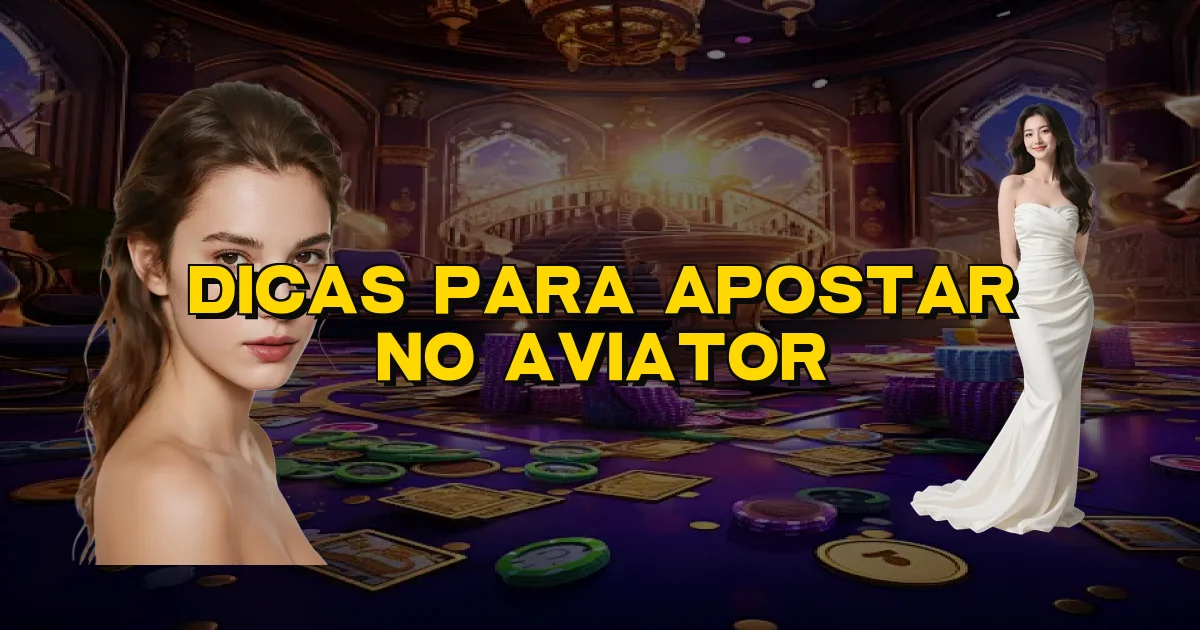 Dicas Para Apostar No Aviator Oficial