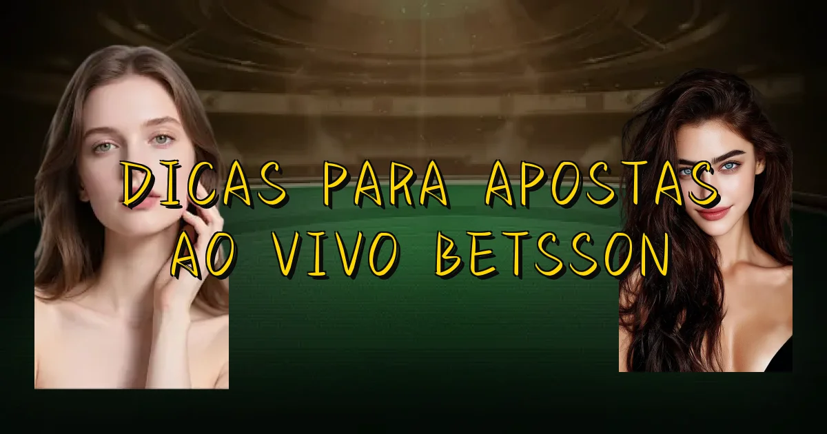 Dicas Para Apostas Ao Vivo Betsson Oficial