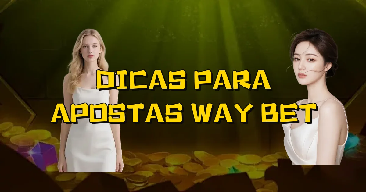 Dicas Para Apostas Way Bet Oficial