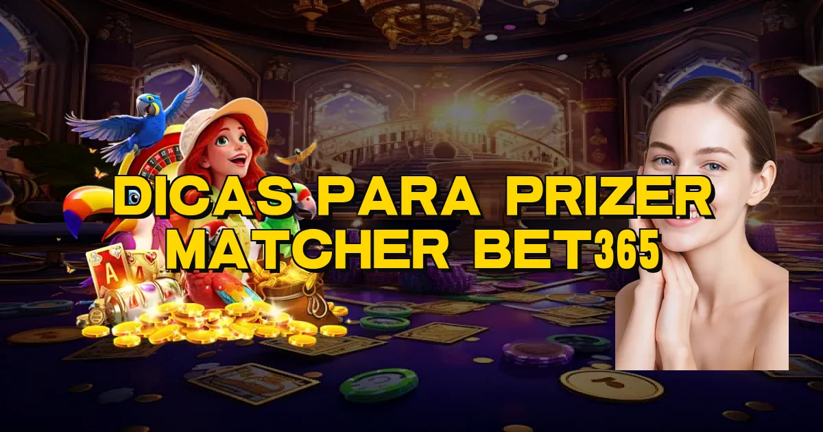 Dicas Para Prizer Matcher Bet365 Oficial