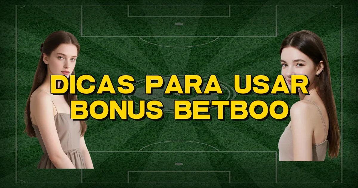 Dicas Para Usar Bonus Betboo Oficial