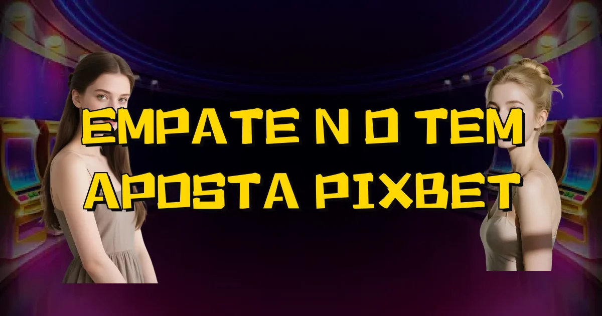 Empate Não Tem Aposta Pixbet Oficial