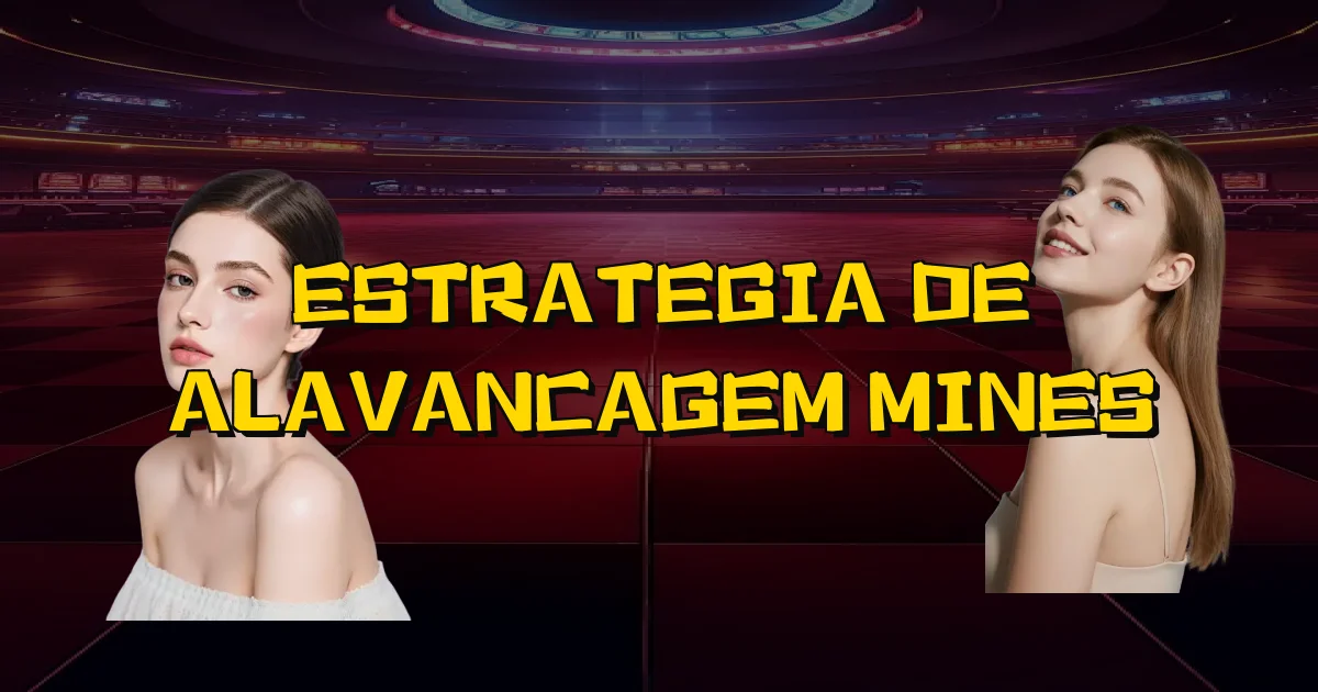 Estrategia De Alavancagem Mines Oficial
