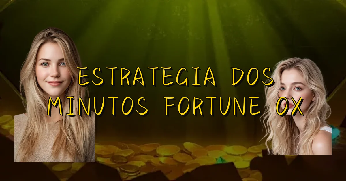 Estrategia Dos Minutos Fortune Ox Oficial
