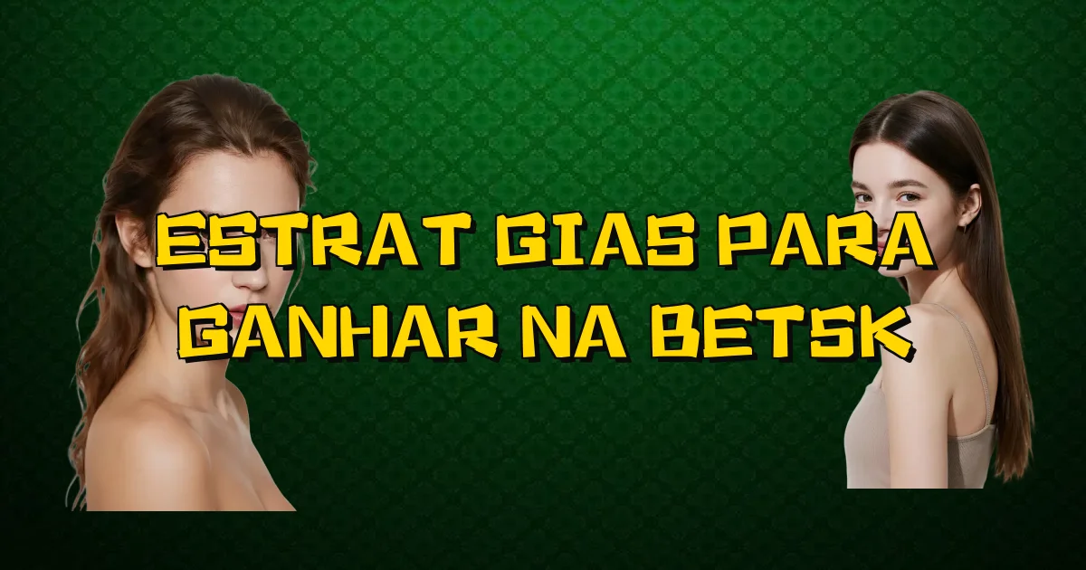 Estratégias Para Ganhar Na Bet5K Oficial