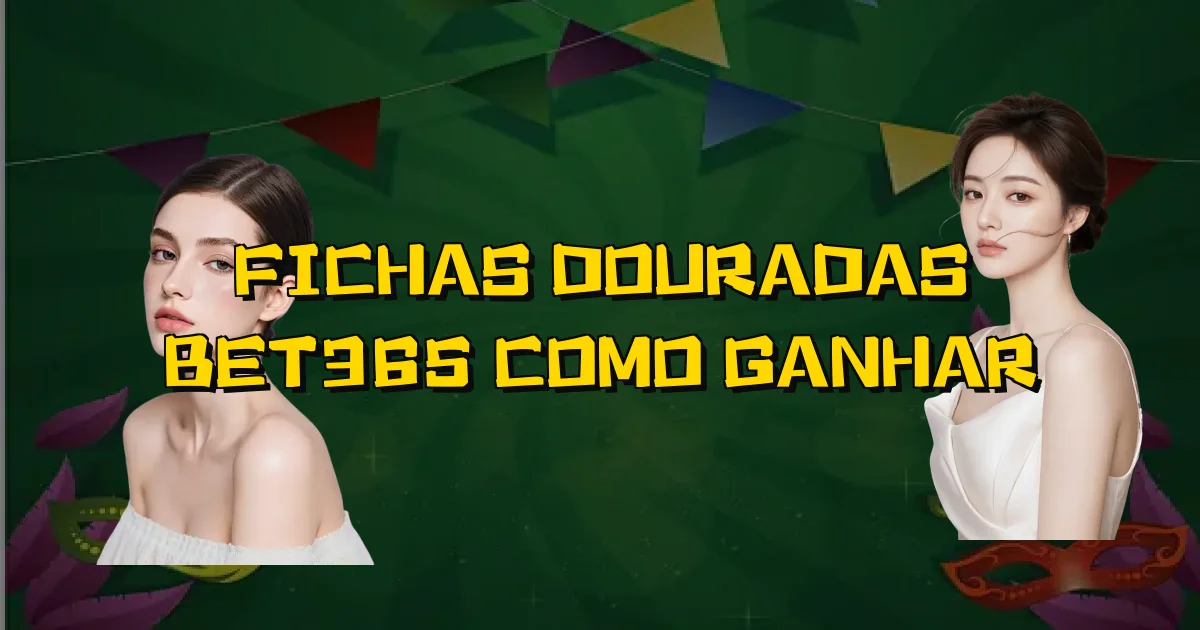 Fichas Douradas Bet365 Como Ganhar Oficial
