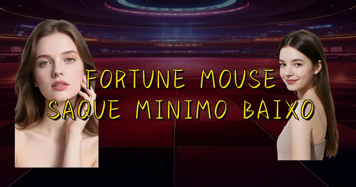Fortune Mouse Saque Minimo Baixo Oficial