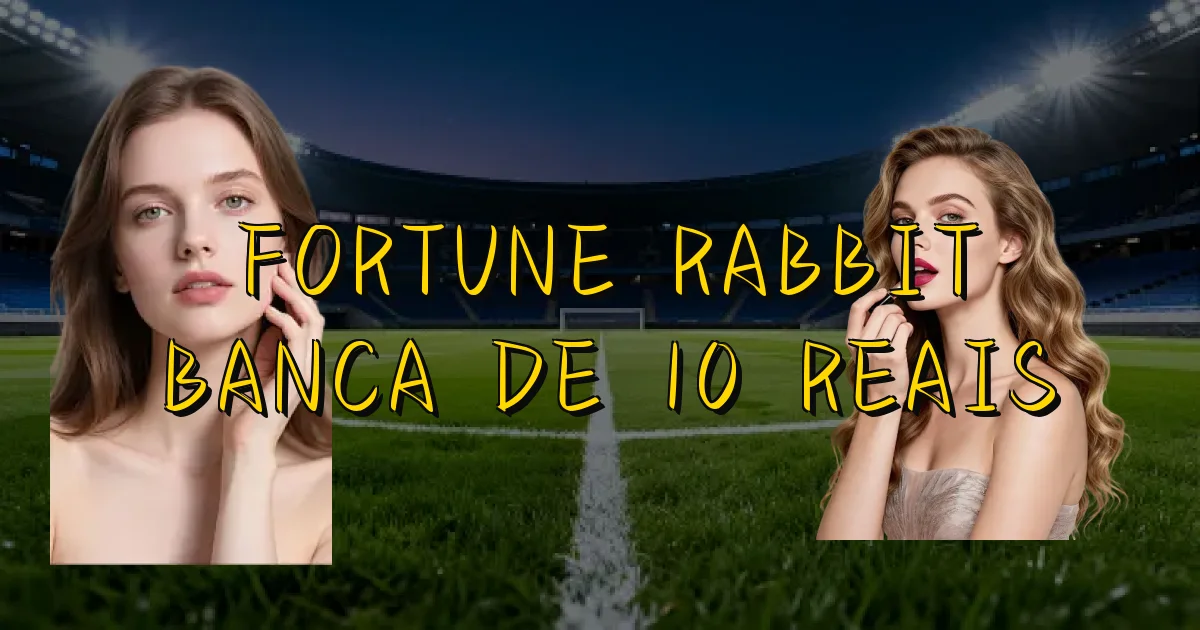 Fortune Rabbit Banca De 10 Reais Oficial
