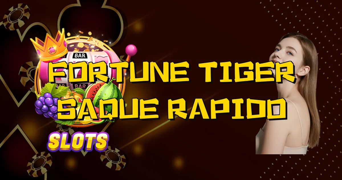 Fortune Tiger Saque Rapido Oficial