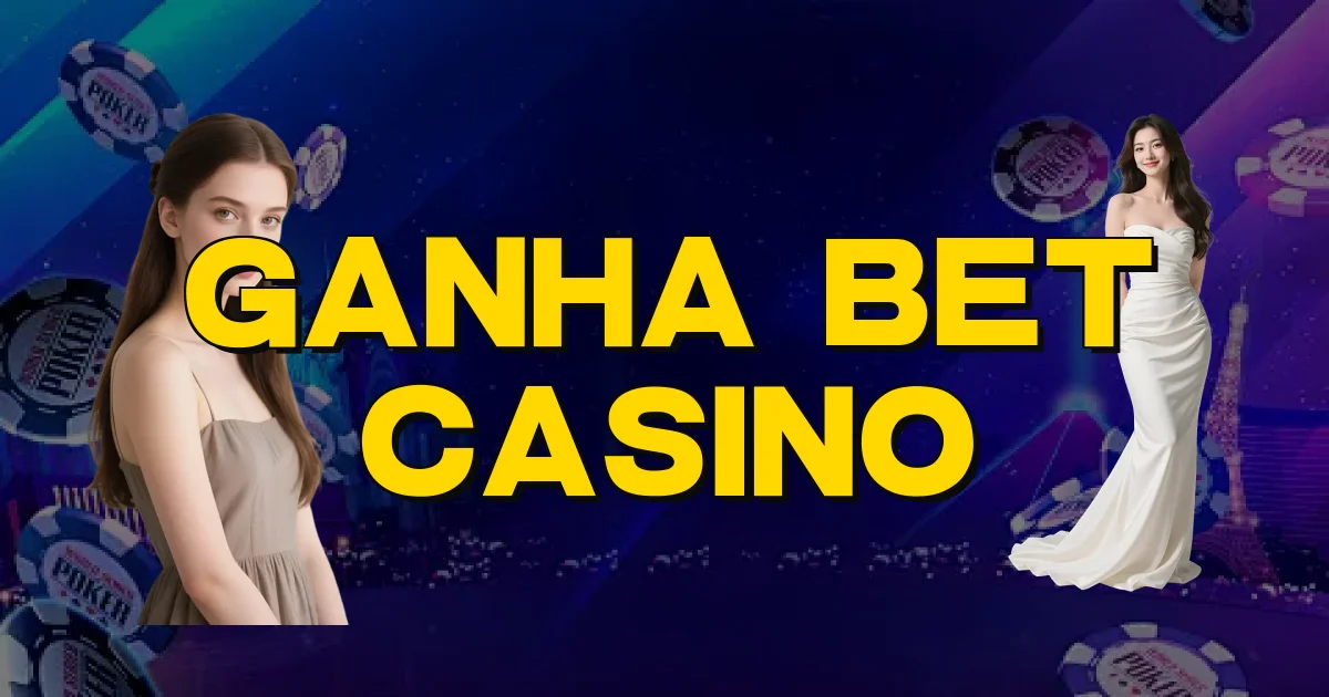 Ganha Bet Casino Oficial