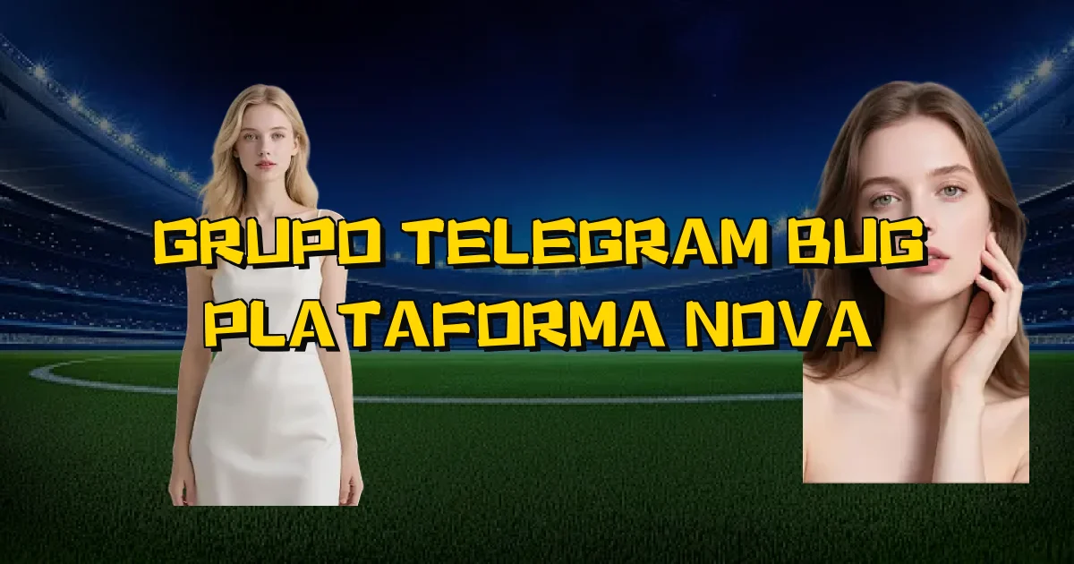 Grupo Telegram Bug Plataforma Nova Oficial