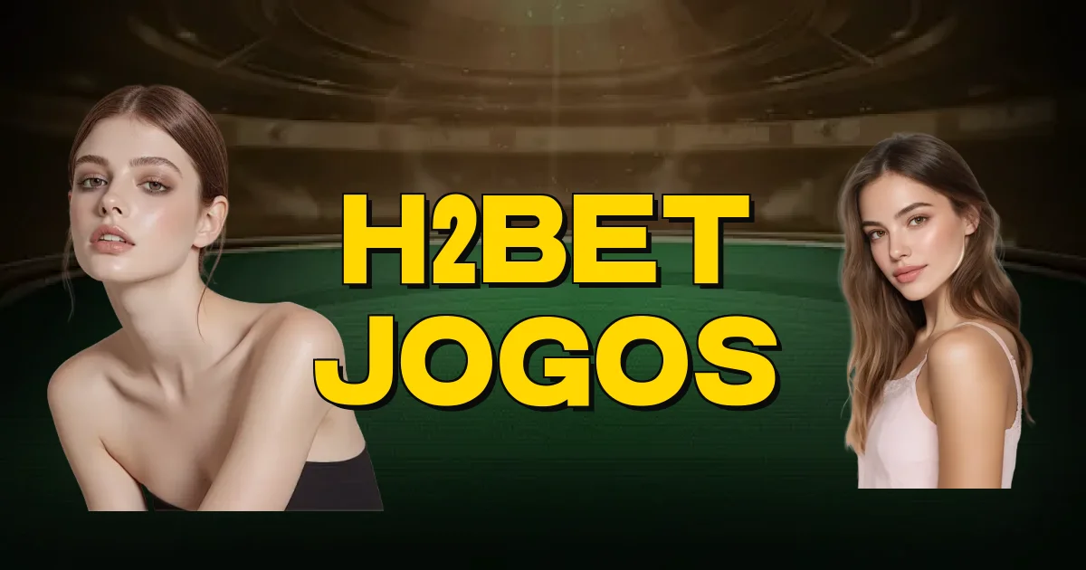 H2Bet Jogos Oficial