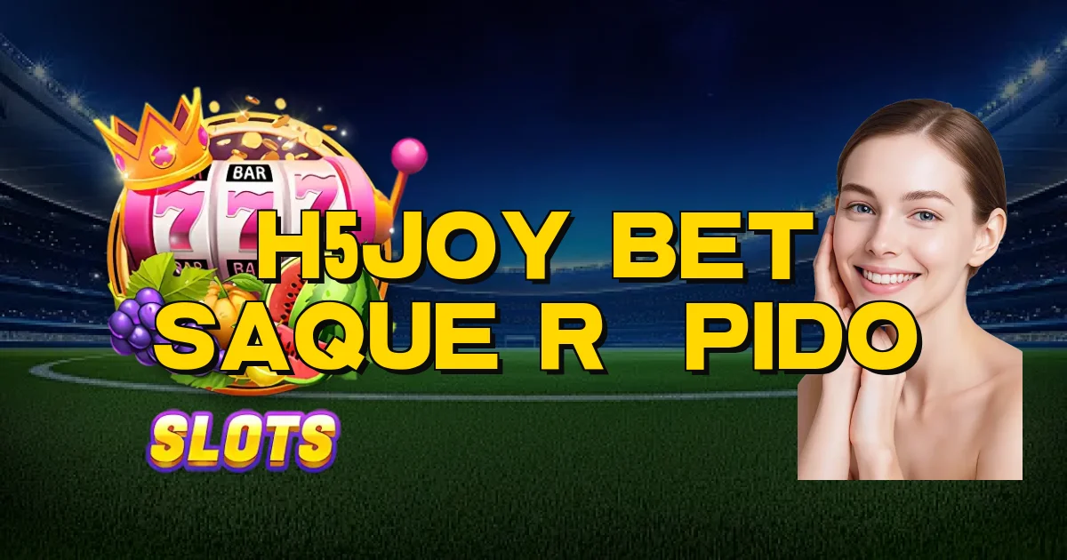 H5Joy Bet Saque Rápido Oficial