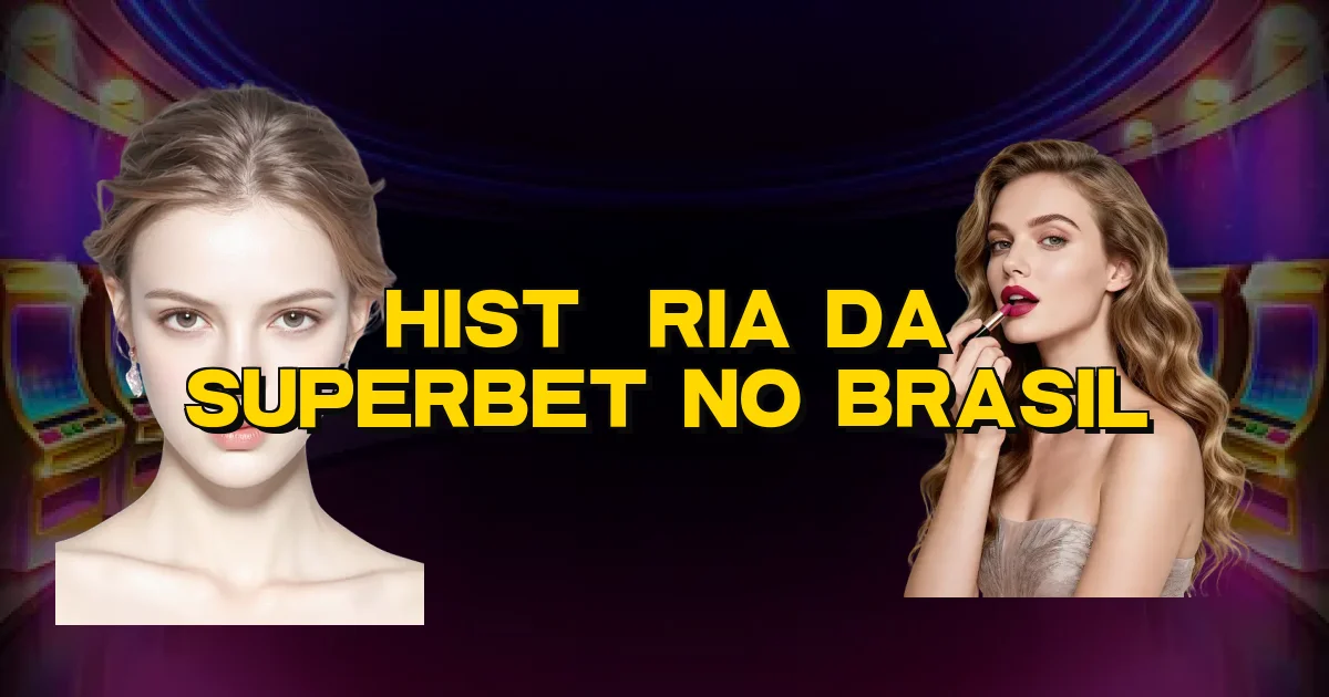 História Da Superbet No Brasil Oficial