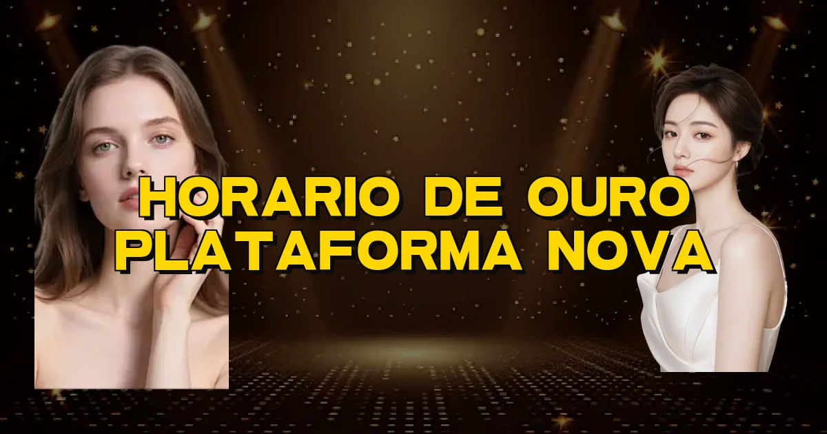 Horario De Ouro Plataforma Nova Oficial