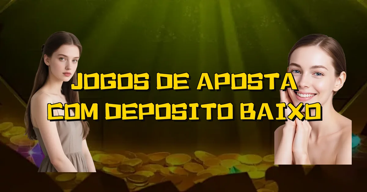 Jogos De Aposta Com Deposito Baixo Oficial