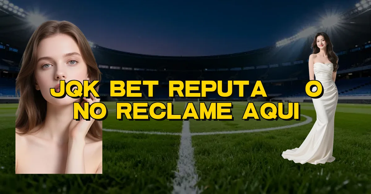 Jqk Bet Reputação No Reclame Aqui Oficial