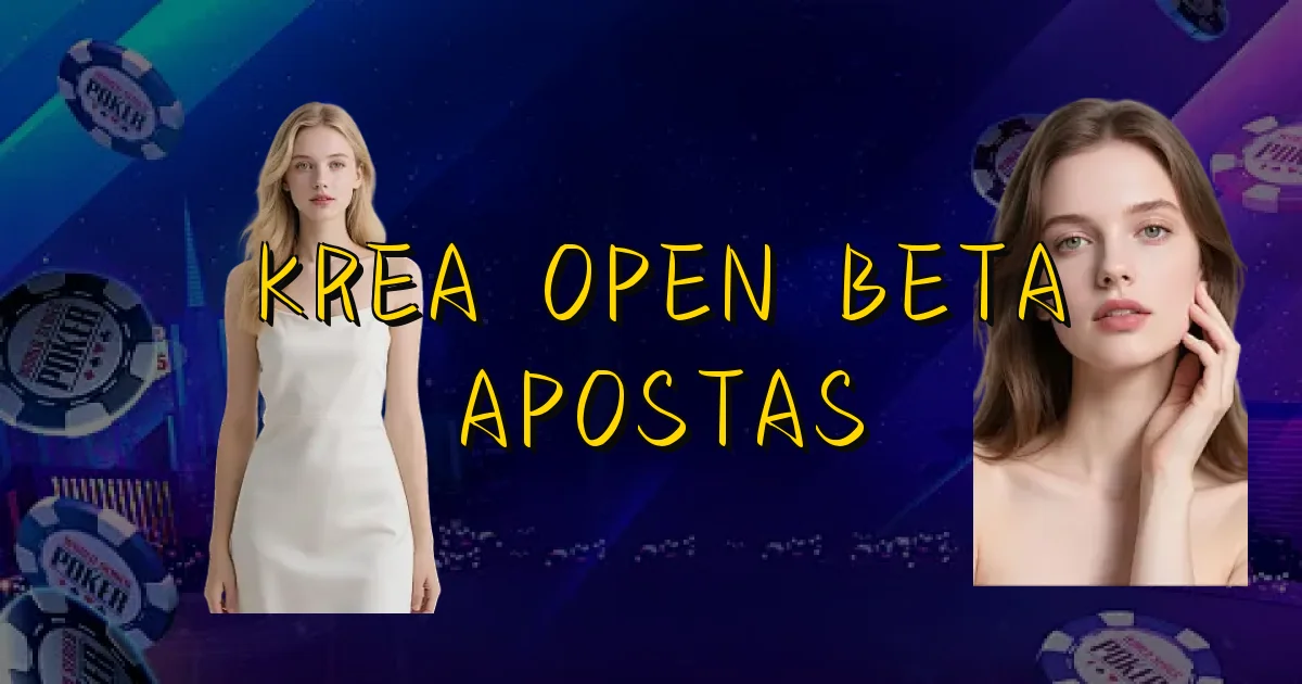 Krea Open Beta Apostas Oficial