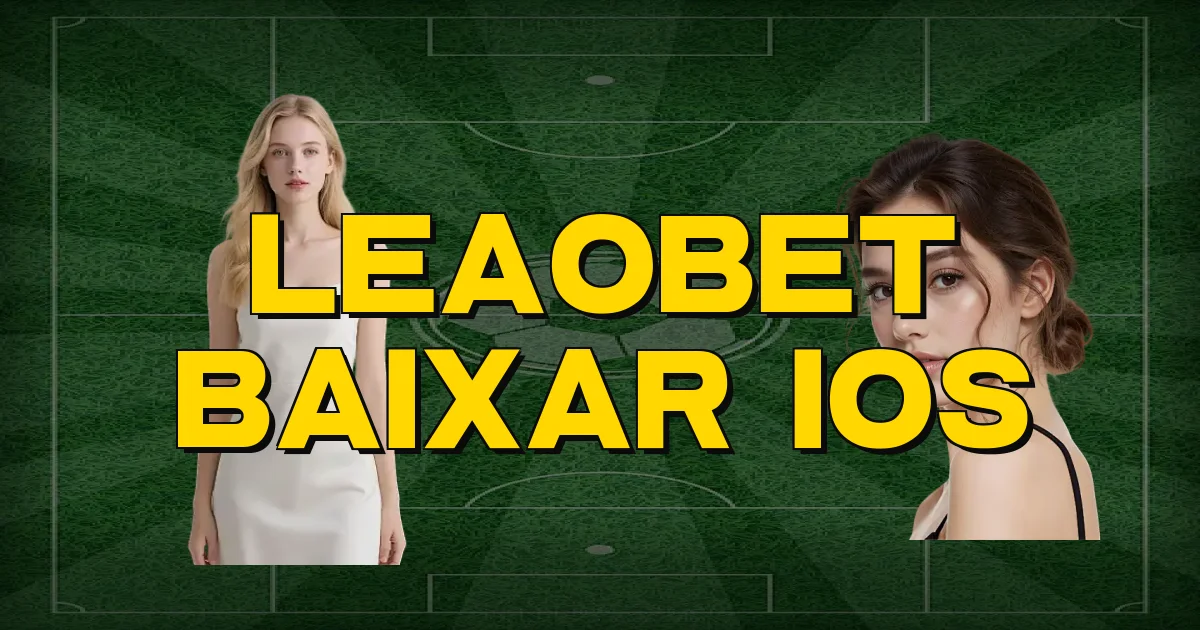 Leaobet Baixar Ios Oficial