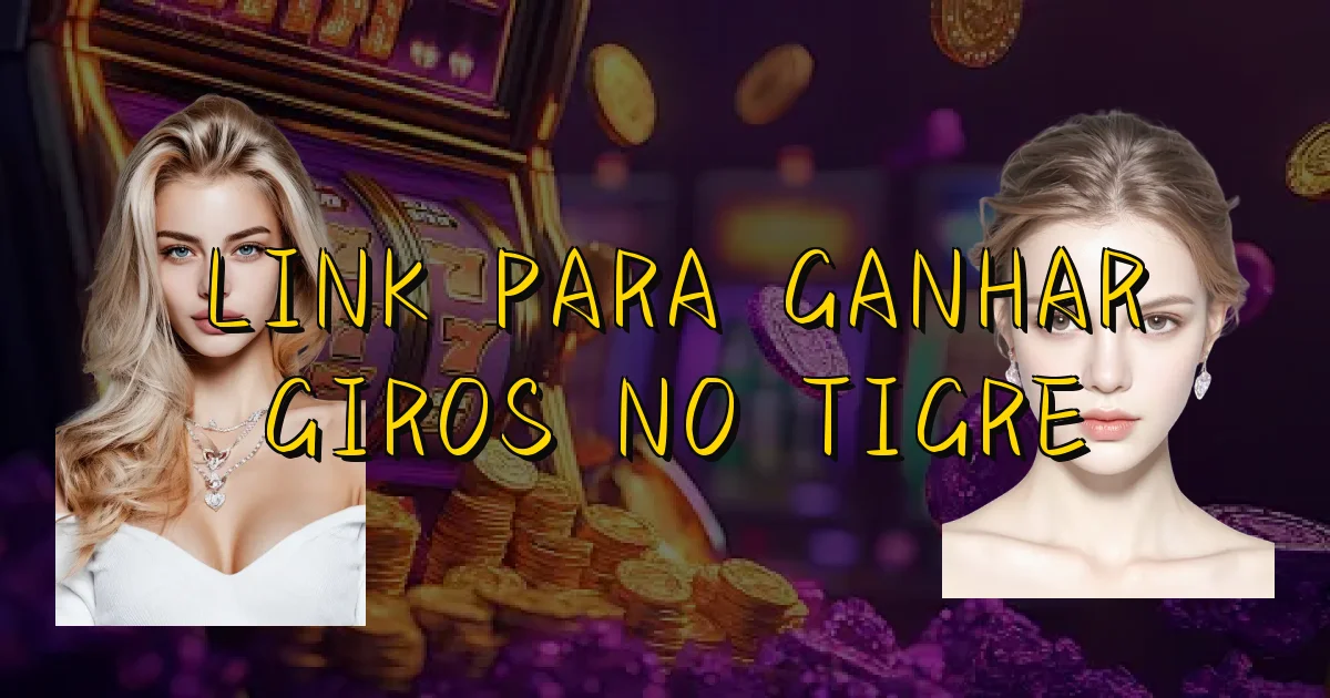 Link Para Ganhar Giros No Tigre Oficial