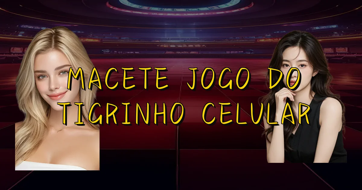 Macete Jogo Do Tigrinho Celular Oficial