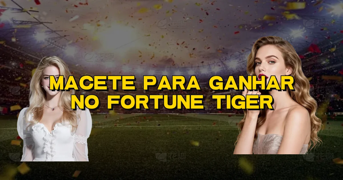 Macete Para Ganhar No Fortune Tiger Oficial