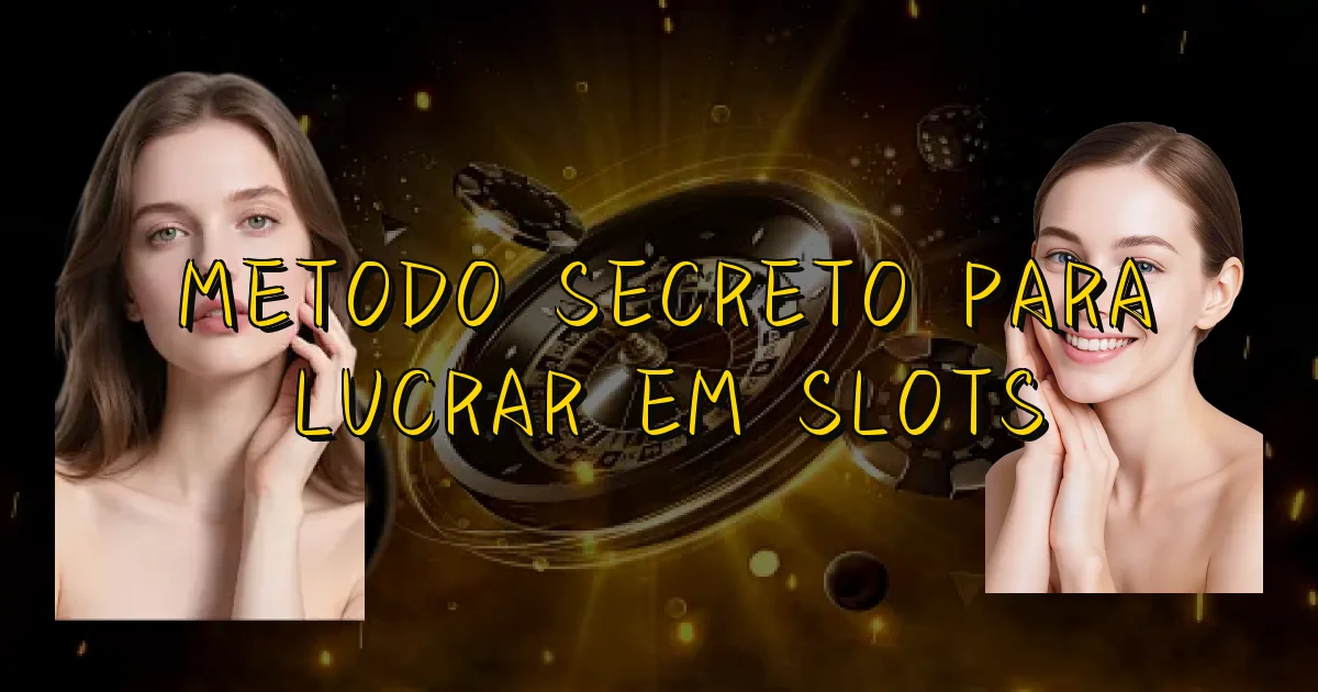 Metodo Secreto Para Lucrar Em Slots Oficial
