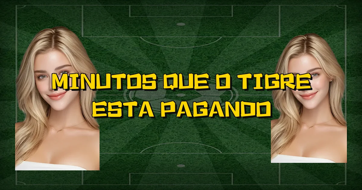 Minutos Que O Tigre Esta Pagando Oficial