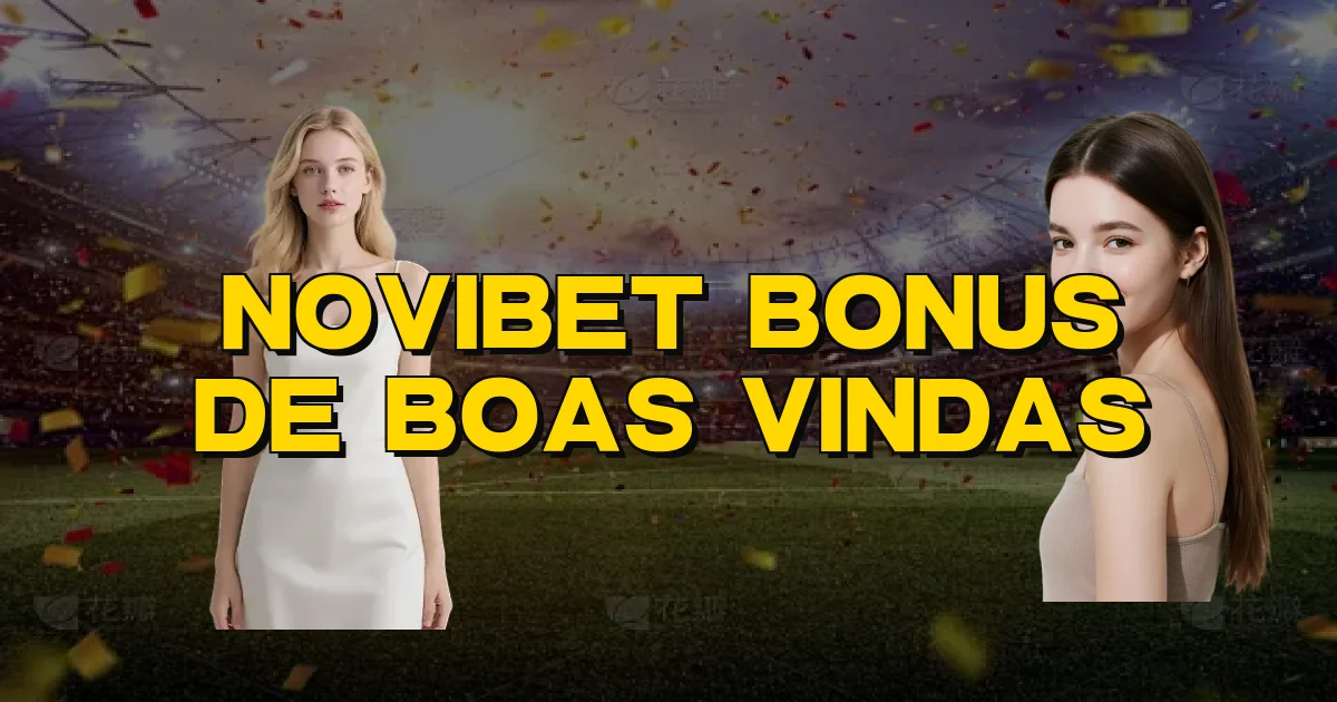 Novibet Bonus De Boas Vindas Oficial