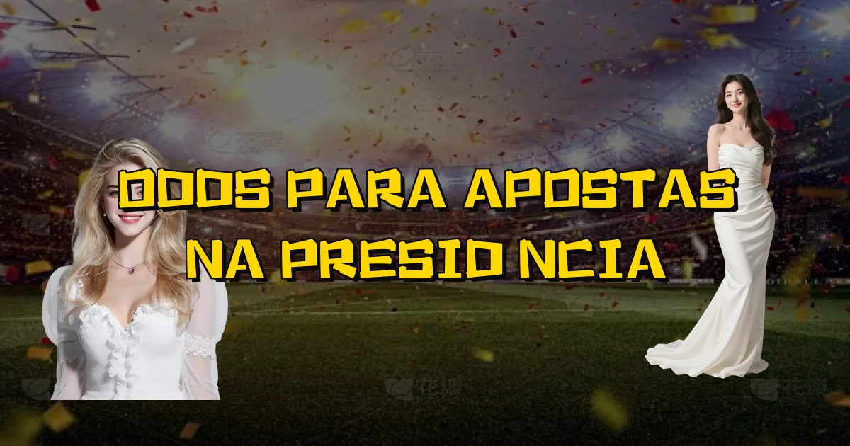 Odds Para Apostas Na Presidência Oficial