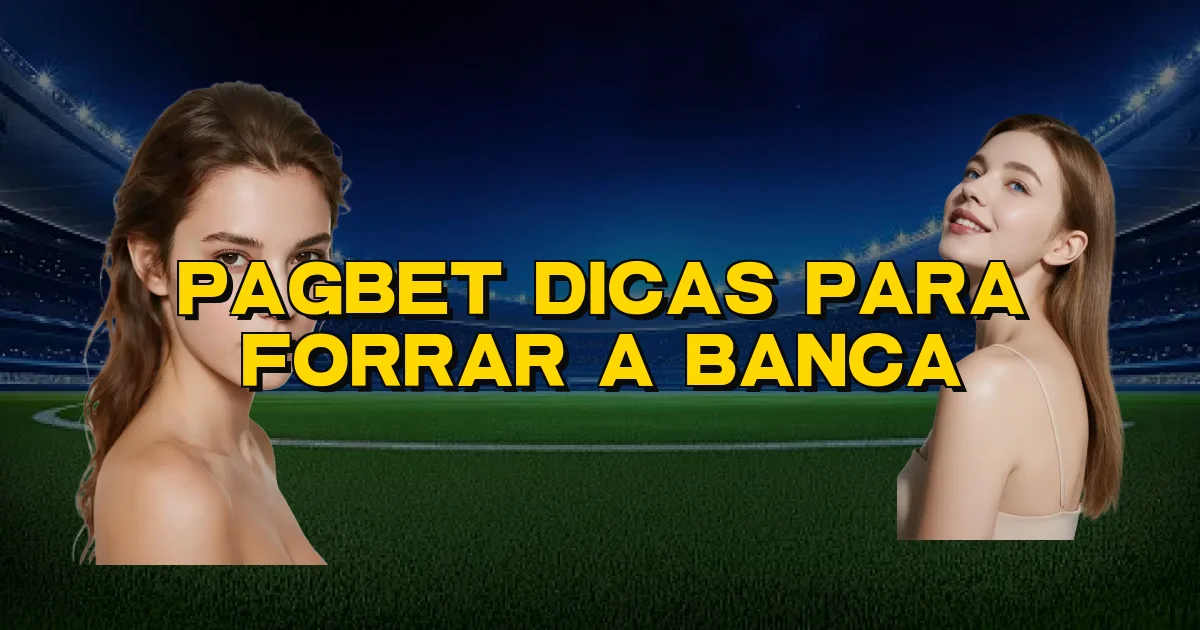 Pagbet Dicas Para Forrar A Banca Oficial