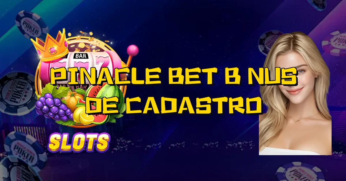 Pinacle Bet Bônus De Cadastro Oficial