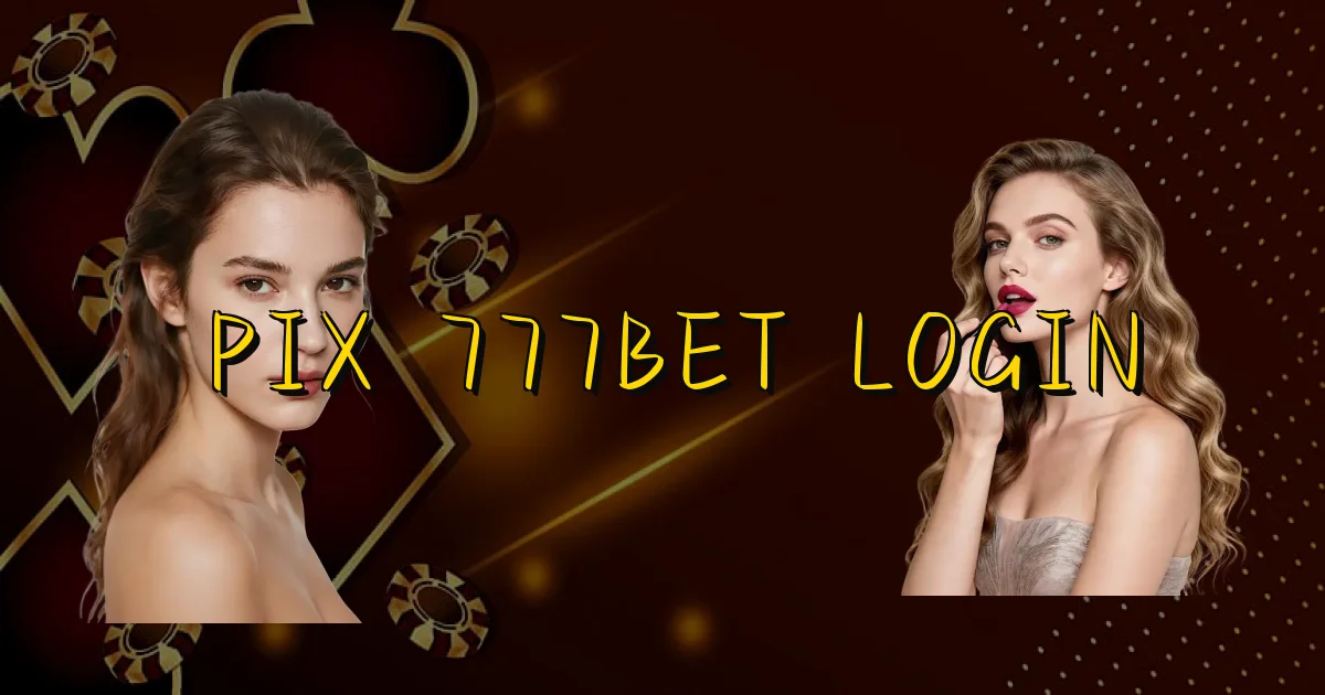 Pix 777Bet Login Oficial