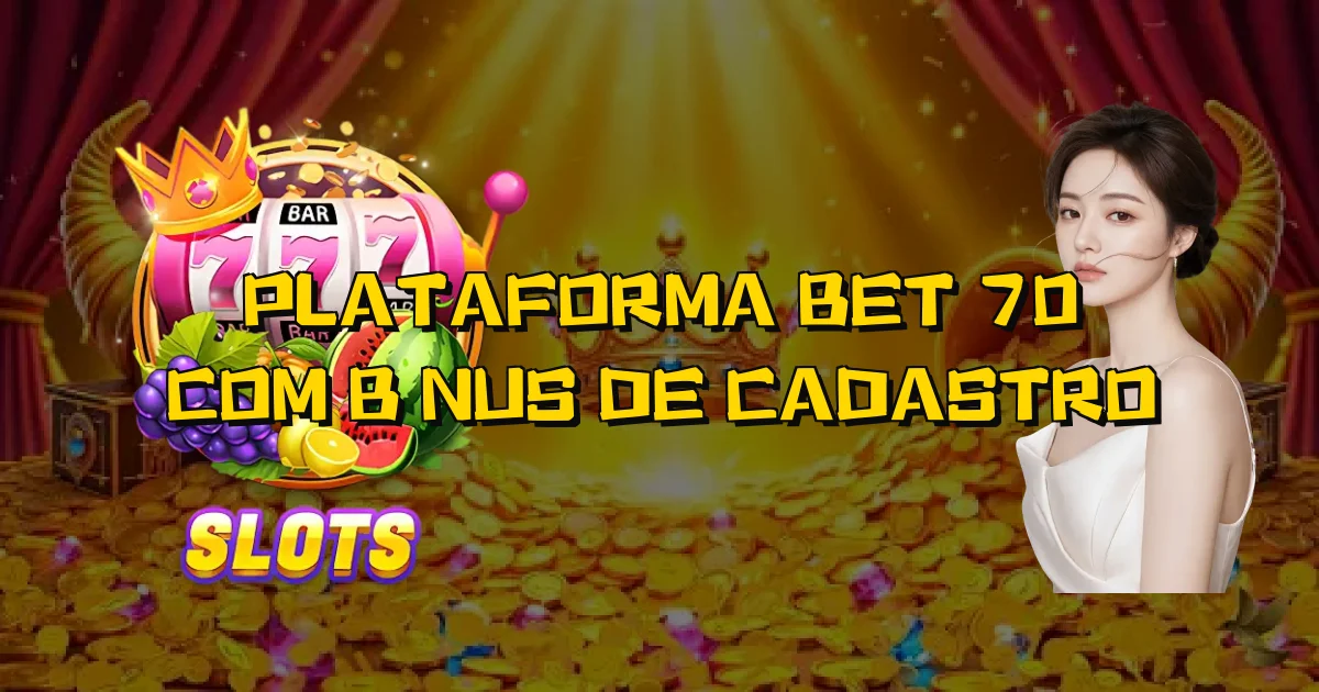 Plataforma Bet 70 Com Bônus De Cadastro Oficial
