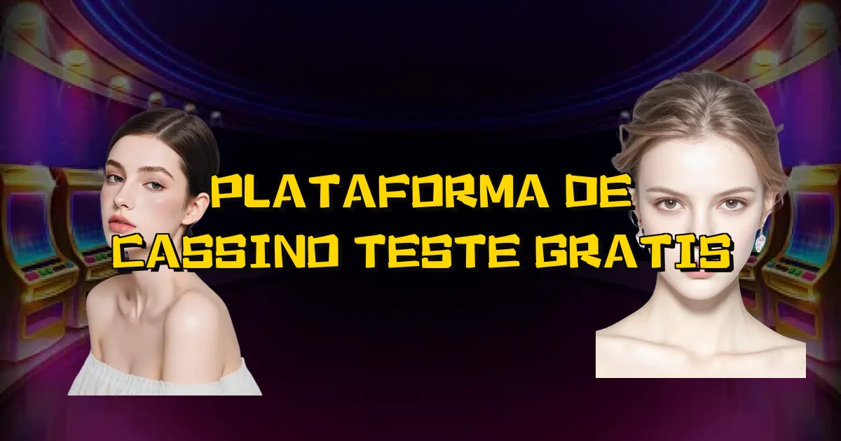 Plataforma De Cassino Teste Gratis Oficial