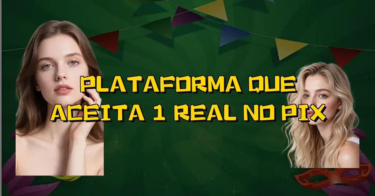 Plataforma Que Aceita 1 Real No Pix Oficial